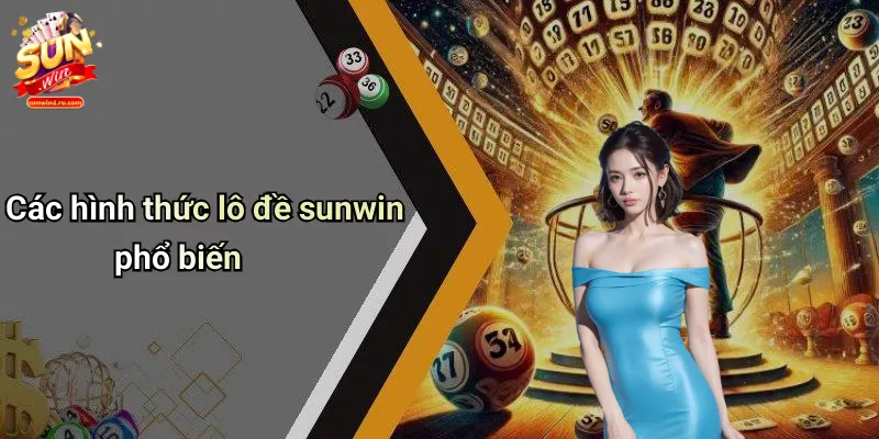 Các hình thức lô đề sunwin phổ biến