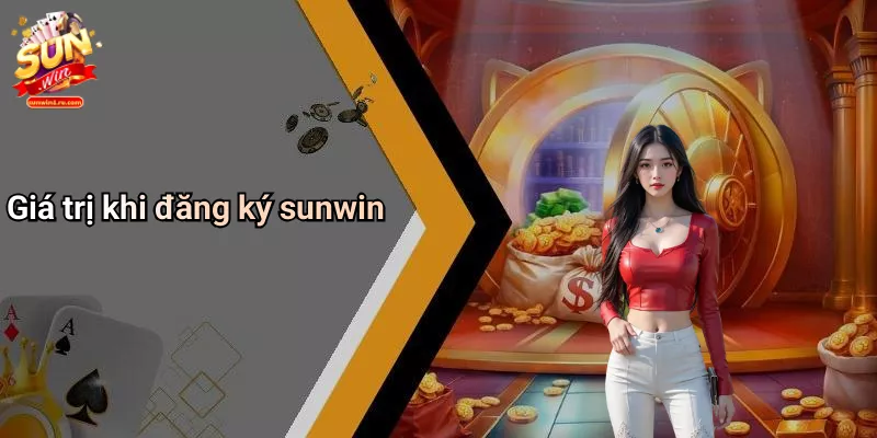 Giá trị khi đăng ký sunwin