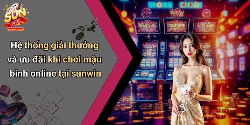 Hệ thống giải thưởng và ưu đãi khi chơi mậu binh online tại sunwin