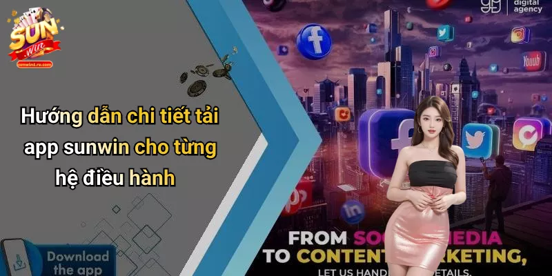 Hướng dẫn chi tiết tải app sunwin cho từng hệ điều hành