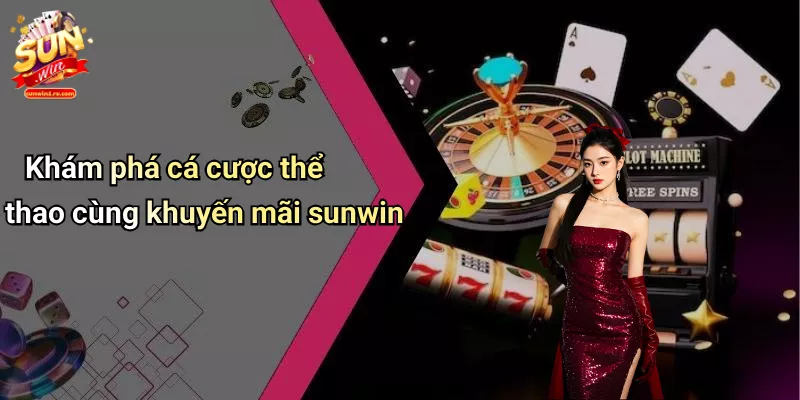 Khám phá cá cược thể thao cùng khuyến mãi sunwin