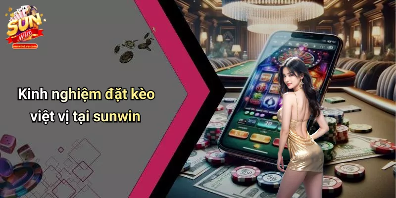 Kinh nghiệm đặt kèo việt vị tại sunwin