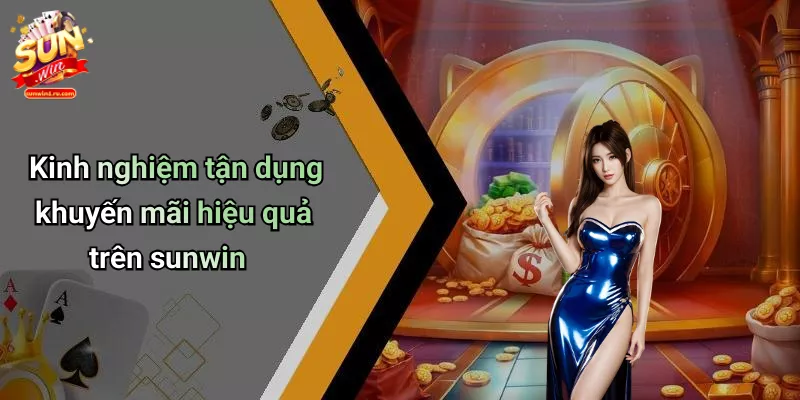 Kinh nghiệm tận dụng khuyến mãi hiệu quả trên sunwin